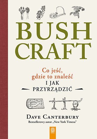 Bushcraft. Co jeść, gdzie to znaleźć i jak przyrządzić? - ebook PDF Canterbury Dave