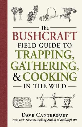 Bushcraft Field Guide to Trapping, Gathering, and Cooking in Canterbury Dave
