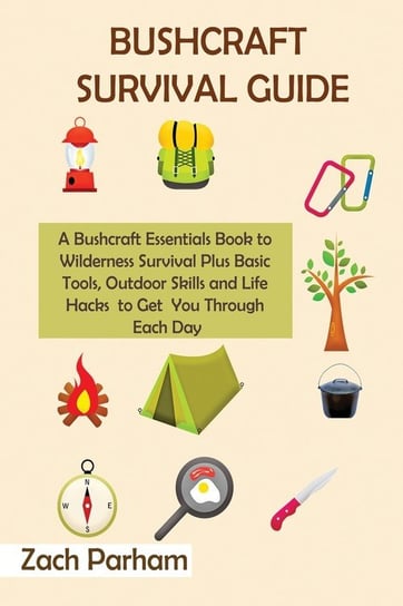Bushcraft Survival Guide Parham Zach