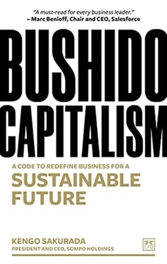 Bushido Capitalism: The code to redefine business for a sustainable future Kengo Sakurada