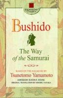 Bushido: The Way of the Samurai Tsunetomo Yamamoto