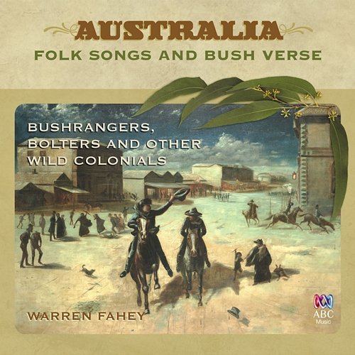 Bushrangers, Bolters And Other Wild Colonials Warren Fahey