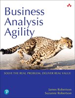 Business Analysis Agility: Solve the Real Problem, Deliver Real Value Robertson James, Robertson Suzanne