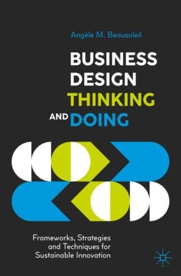 Business Design Thinking and Doing Angele M. Beausoleil