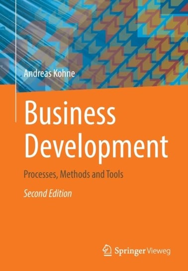 Business Development: Processes, Methods and Tools Springer Fachmedien Wiesbaden