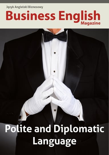 Business English Magazine. Polite and Dyplomatic Language Frączek Daria