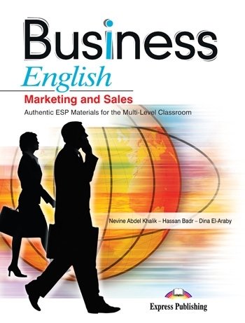 Business English. Marketing and Sales + CD Khalik Nevine Abdel, Badr Hassan, El-Araby Dina