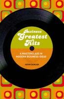 Business Greatest Hits: A Masterclass in Modern Business Ideas Duncan Kevin