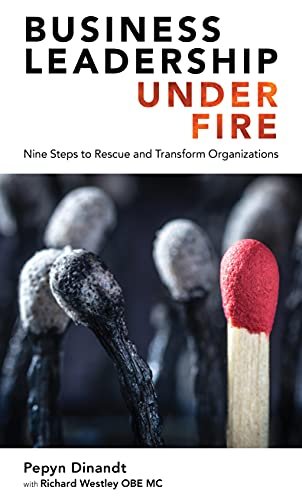 Business Leadership Under Fire. Nine Steps to Rescue and Transform Companies Pepyn Dinandt