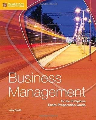 Business Management for the IB Diploma Exam Preparation Guide Smith Alex