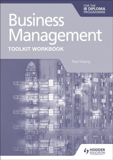 Business Management Toolkit Workbook for the IB Diploma Hoang Paul