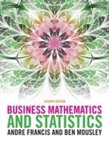 Business Mathematics and Statistics Francis Andre, Mousley Ben