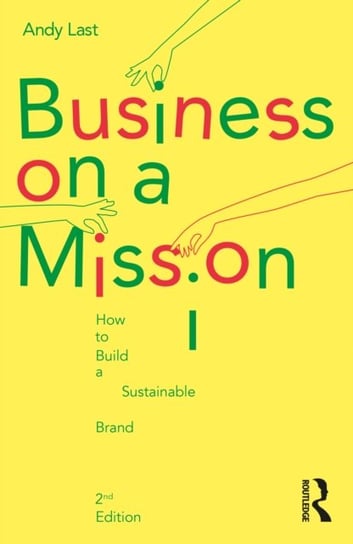 Business on a Mission: How to Build a Sustainable Brand Andy Last