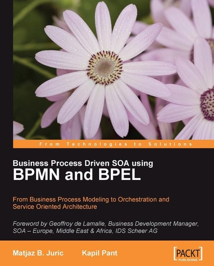 Business Process Driven SOA using BPMN and BPEL Kapil Pant, Matjaz B. Juric