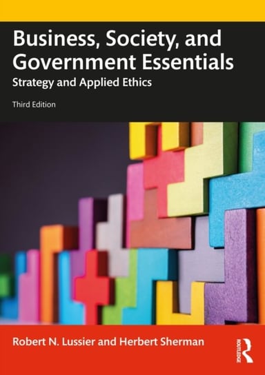 Business, Society and Government Essentials: Strategy and Applied Ethics Opracowanie zbiorowe