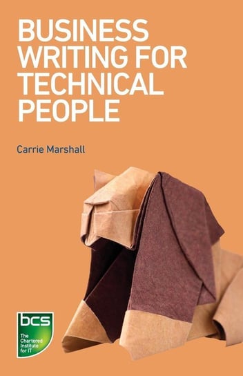 Business Writing for Technical People Marshall Carrie