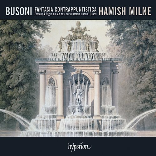 Busoni: Fantasia contrappuntistica & Other Piano Music Hamish Milne