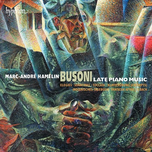 Busoni: Late Piano Music Marc-André Hamelin