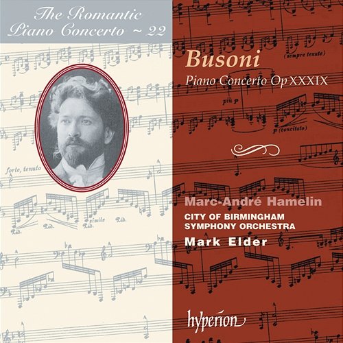 Busoni: Piano Concerto in C Major (Hyperion Romantic Piano Concerto 22) Sir Mark Elder, Marc-André Hamelin, City of Birmingham Symphony Orchestra