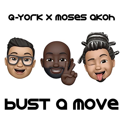 Bust A Move Q-York X Moses Akoh