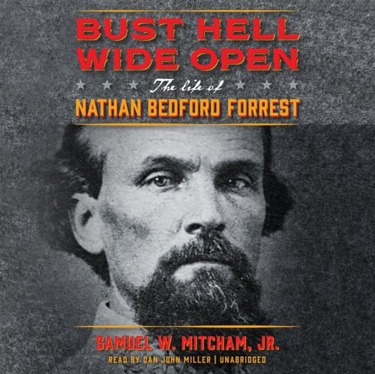 Bust Hell Wide Open Mitcham Samuel W.