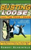 Busting Loose From the Money Game Scheinfeld Robert