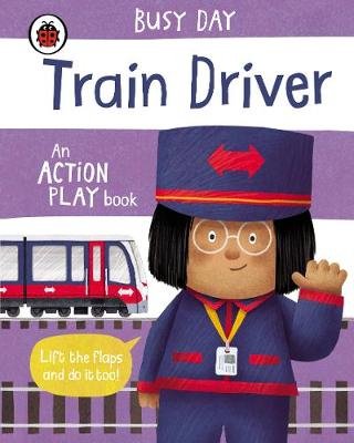 Busy Day: Train Driver: An action play book Dan Green