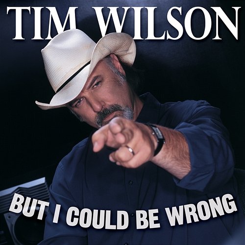 But I Could Be Wrong Tim Wilson