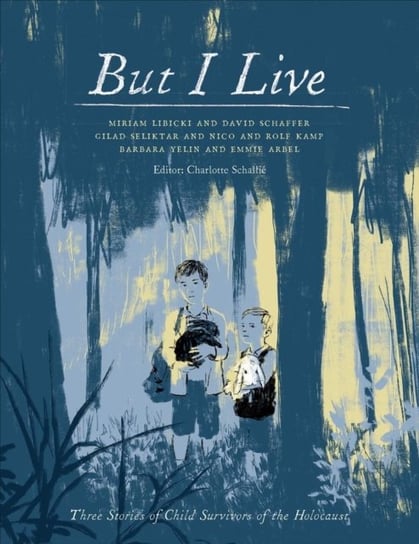 But I Live: Three Stories of Child Survivors of the Holocaust Charlotte Schallie