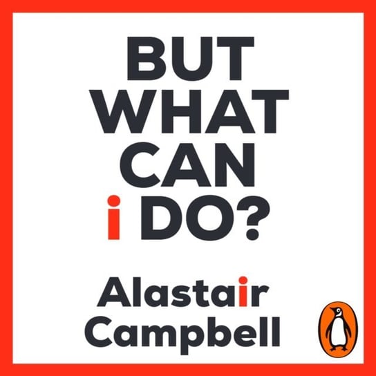 But What Can I Do? Campbell Alastair