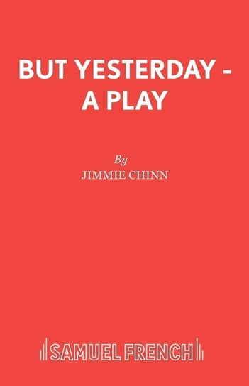 But Yesterday - A Play Chinn Jimmie