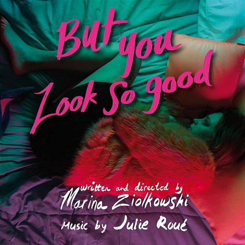 But You Look so Good Julie Roué