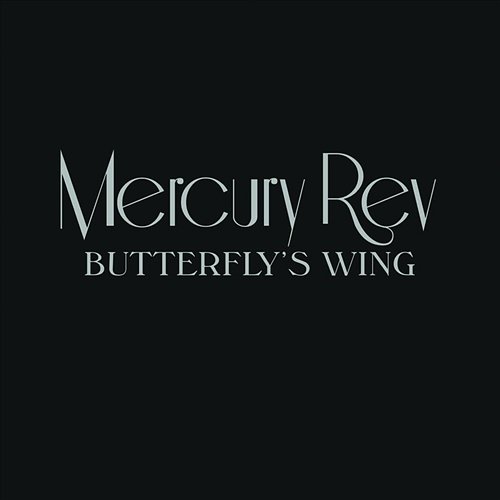 Butterfly's Wing Mercury Rev