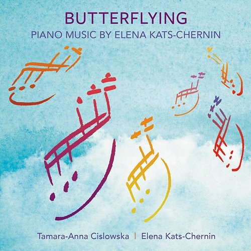 Butterflying: Piano Music By Elena Kats-Chernin Tamara-Anna Cislowska, Elena Kats-Chernin
