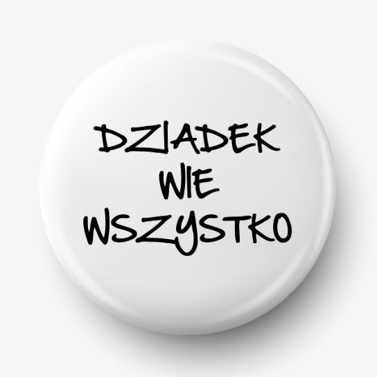 Button Przypinka Z Grafiką Dziadek Wie Wszystko 01, Średnica 58 Mm Fotobloki & Decor