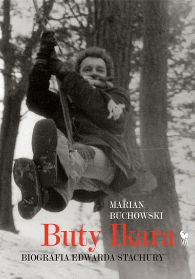 Buty Ikara. Biografia Edwarda Stachury Buchowski Marian