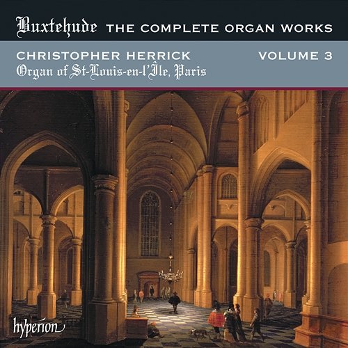 Buxtehude: Complete Organ Works, Vol. 3 – St-Louis-en-l'Île, Paris Christopher Herrick