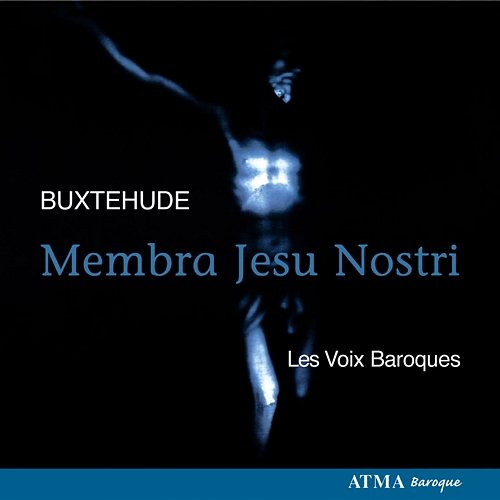 Buxtehude: Membra Jesu nostri, BuxWV 75 Les voix baroques