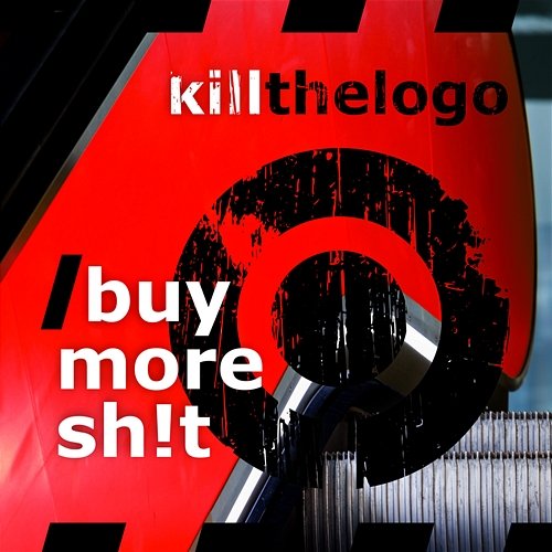 Buy More Sh!t killthelogo