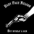 Buy Myself a Gun Baby Face Nelson
