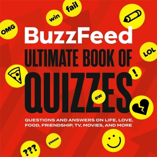 BuzzFeed Ultimate Book of Quizzes: Questions and Answers on Life, Love, Food, Friendship, TV, Movies Opracowanie zbiorowe