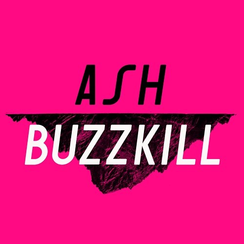 Buzzkill Ash