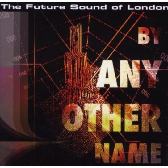 By Any Other Name Future Sound of London