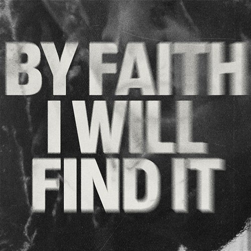 By Faith I Will Find It Steven Furtick