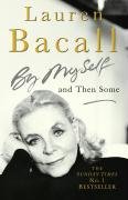 By Myself and Then Some Bacall Lauren