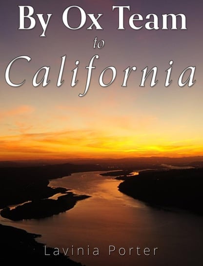 By Ox Team to California - ebook epub Lavinia Porter