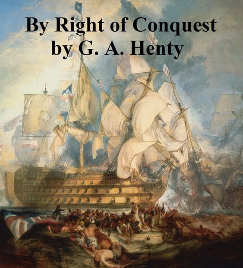 By Right of Conquest Henty G. A.