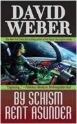 By Schism Rent Asunder: A Novel in the Safehold Series (#2) Weber David