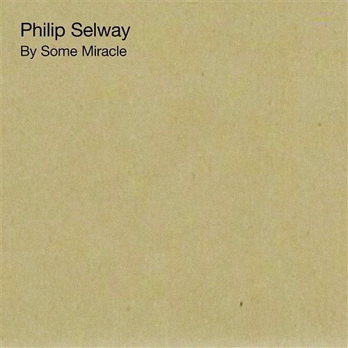 By Some Miracle Philip Selway