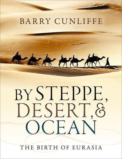 By Steppe, Desert, and Ocean Cunliffe Barry